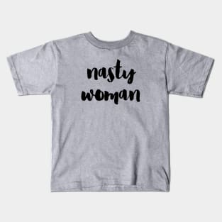 Nasty woman Kids T-Shirt